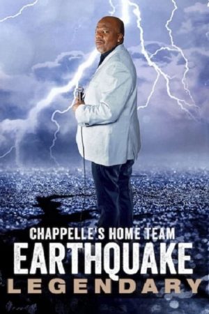 Đội chủ nhà Chappelle – Earthquake: Legendary
